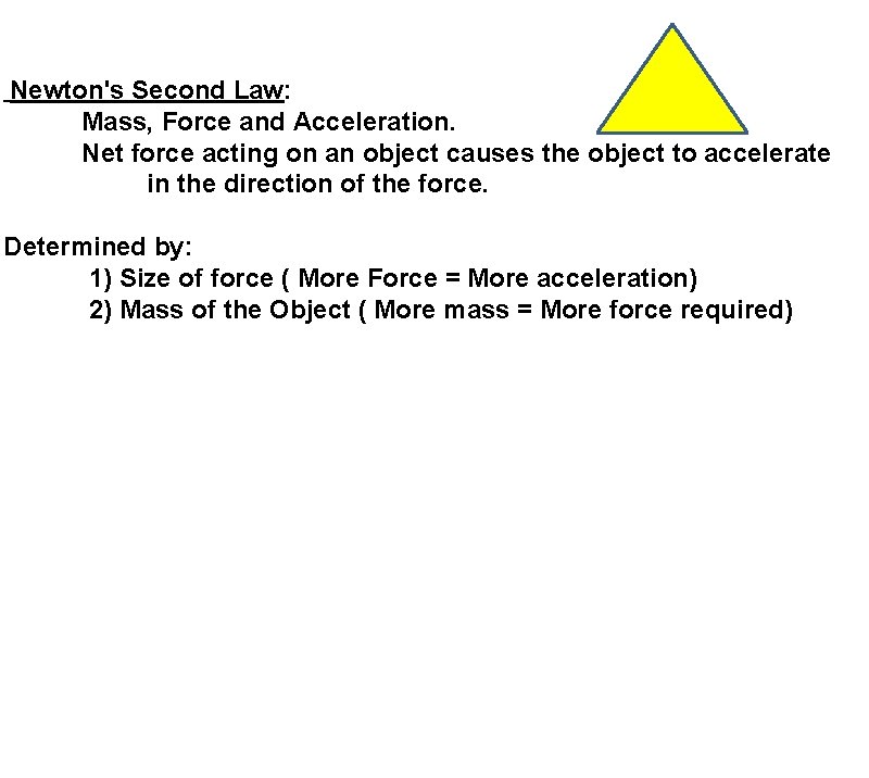 Newton's Second Law: Mass, Force and Acceleration. Net force acting on an object causes