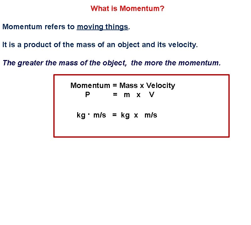 What is Momentum? Momentum refers to moving things. It is a product of the