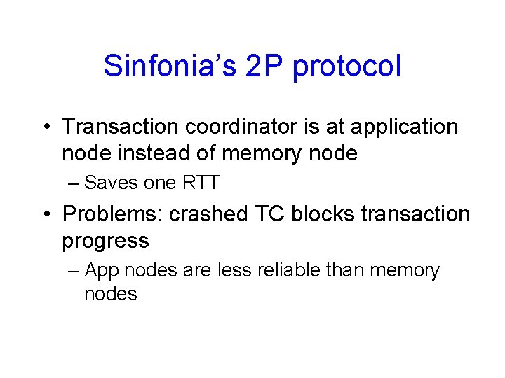 Sinfonia’s 2 P protocol • Transaction coordinator is at application node instead of memory