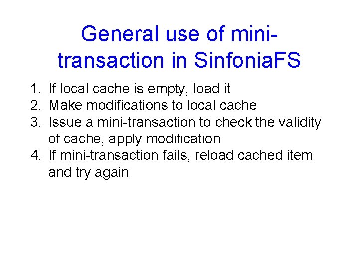 General use of minitransaction in Sinfonia. FS 1. If local cache is empty, load