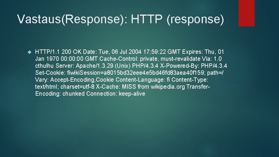 Vastaus(Response): HTTP (response) HTTP/1. 1 200 OK Date: Tue, 06 Jul 2004 17: 59: