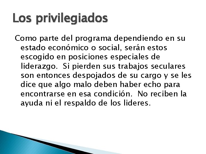 Los privilegiados Como parte del programa dependiendo en su estado económico o social, serán