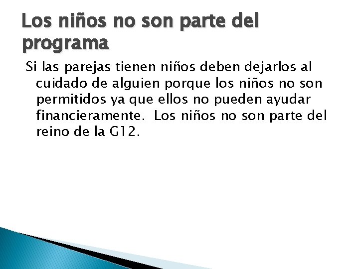 Los niños no son parte del programa Si las parejas tienen niños deben dejarlos