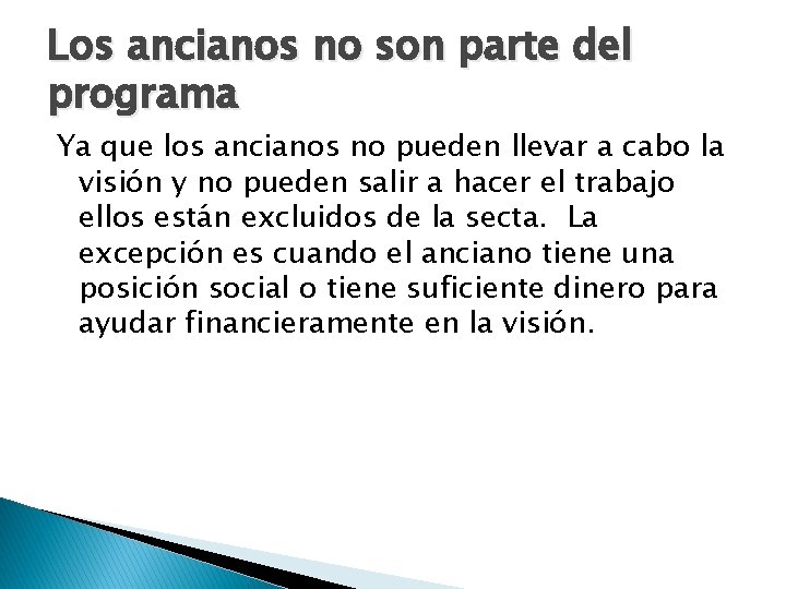 Los ancianos no son parte del programa Ya que los ancianos no pueden llevar