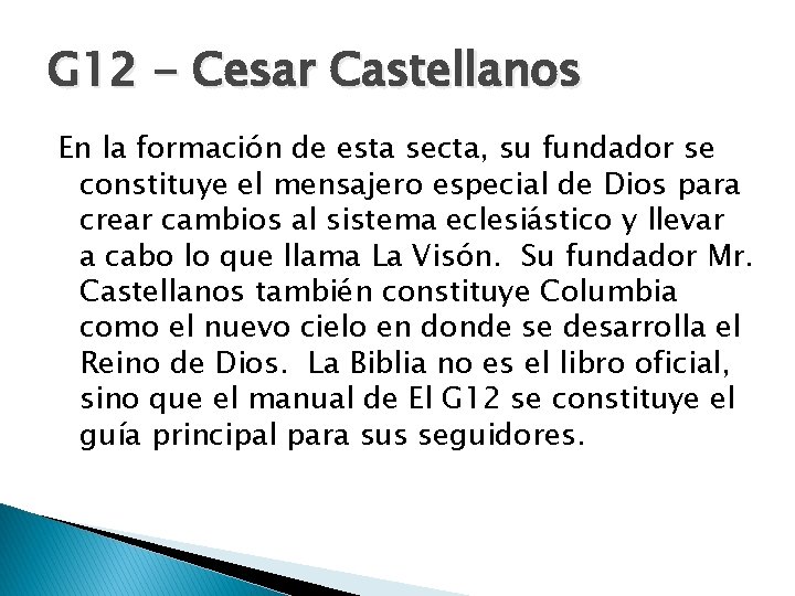 G 12 - Cesar Castellanos En la formación de esta secta, su fundador se