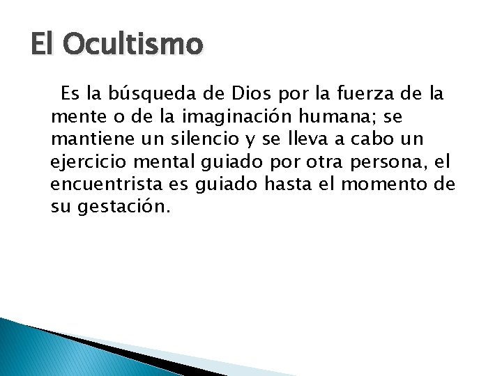 El Ocultismo Es la búsqueda de Dios por la fuerza de la mente o