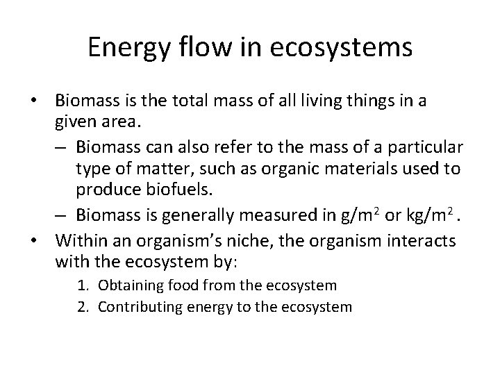 Energy flow in ecosystems • Biomass is the total mass of all living things