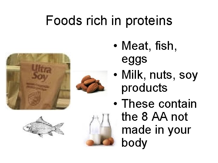 Foods rich in proteins • Meat, fish, eggs • Milk, nuts, soy products •