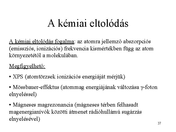 A kémiai eltolódás fogalma: az atomra jellemző abszorpciós (emissziós, ionizációs) frekvencia kismértékben függ az