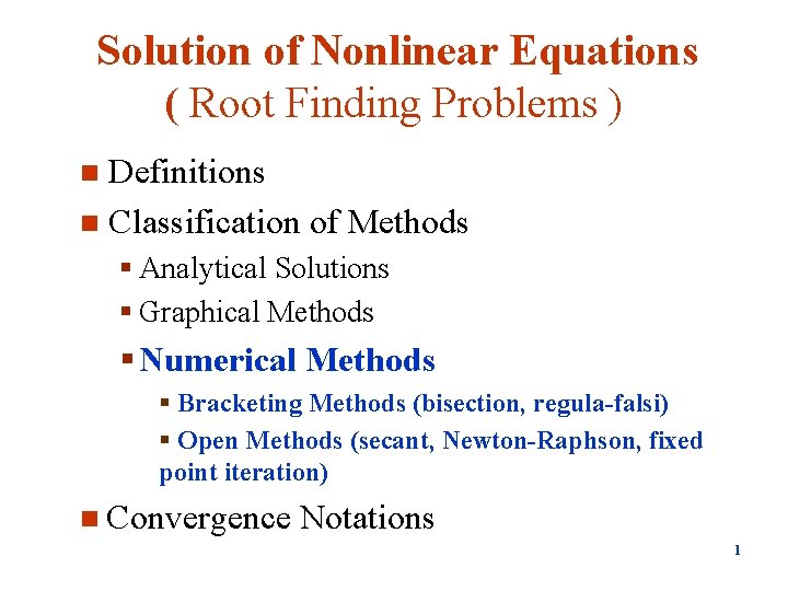 Solution of Nonlinear Equations ( Root Finding Problems ) Definitions n Classification of Methods