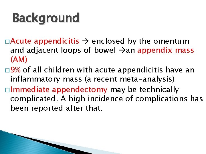 Background � Acute appendicitis enclosed by the omentum and adjacent loops of bowel an
