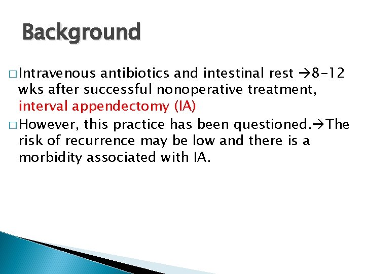 Background � Intravenous antibiotics and intestinal rest 8 -12 wks after successful nonoperative treatment,