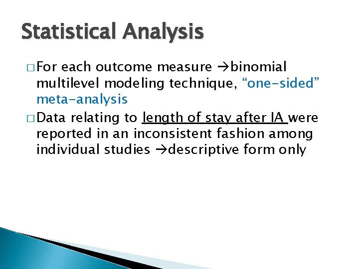 Statistical Analysis � For each outcome measure binomial multilevel modeling technique, “one-sided” meta-analysis �