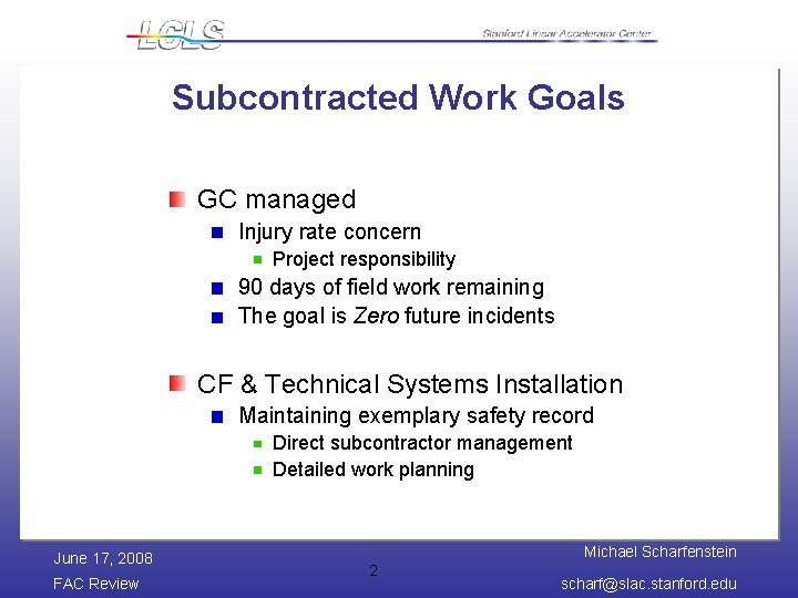 Subcontracted Work Goals GC managed Injury rate concern Project responsibility 90 days of field