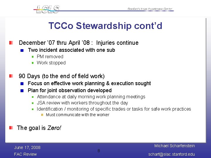 TCCo Stewardship cont’d December ’ 07 thru April ’ 08 : Injuries continue Two