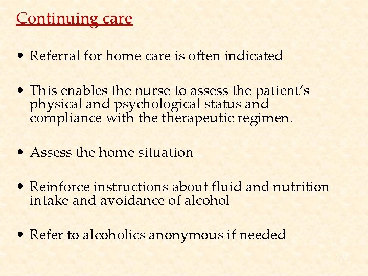 Continuing care • Referral for home care is often indicated • This enables the