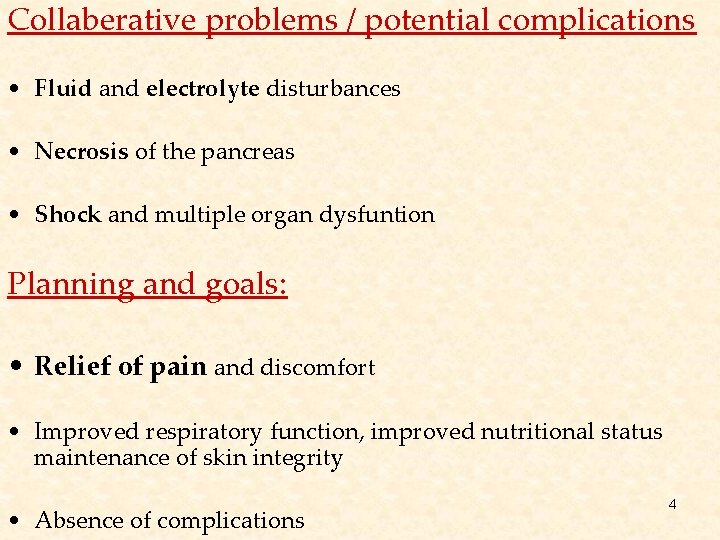 Collaberative problems / potential complications • Fluid and electrolyte disturbances • Necrosis of the