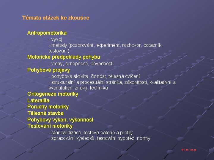 Témata otázek ke zkoušce Antropomotorika - vývoj - metody (pozorování, experiment, rozhovor, dotazník, testování)