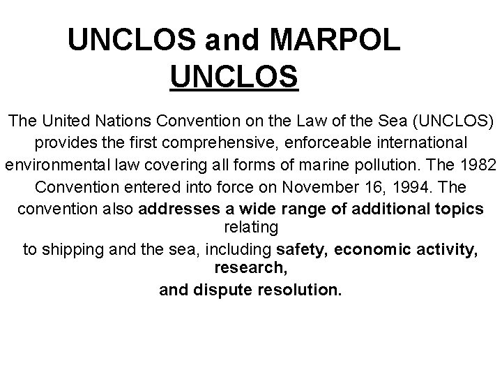 UNCLOS and MARPOL UNCLOS The United Nations Convention on the Law of the Sea