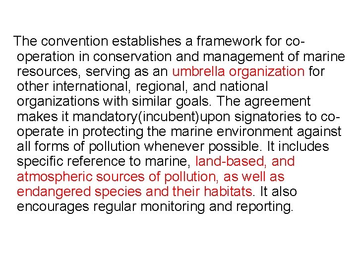 The convention establishes a framework for cooperation in conservation and management of marine resources,