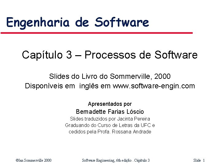 Engenharia de Software Capítulo 3 – Processos de Software Slides do Livro do Sommerville,