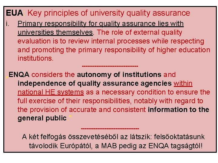 EUA: Key principles of university quality assurance i. Primary responsibility for quality assurance lies