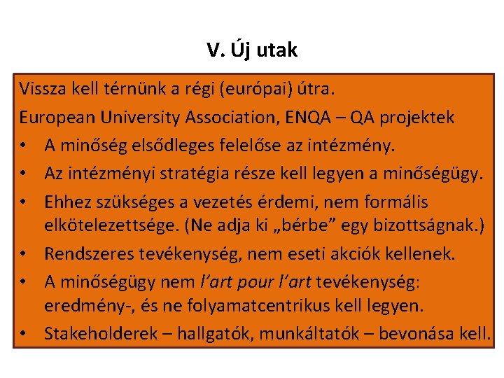 V. Új utak Vissza kell térnünk a régi (európai) útra. European University Association, ENQA