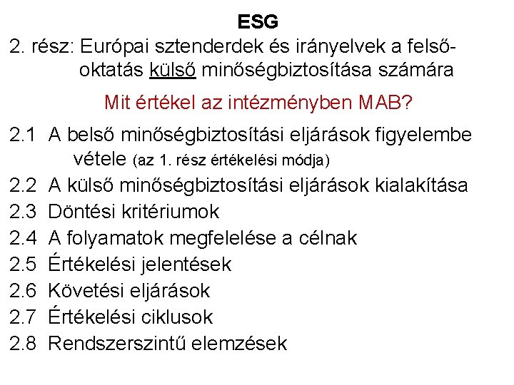 ESG 2. rész: Európai sztenderdek és irányelvek a felsőoktatás külső minőségbiztosítása számára Mit értékel