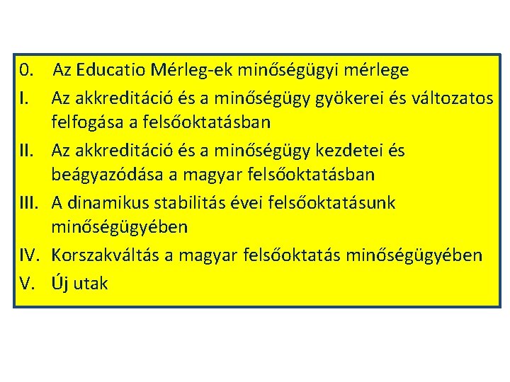 0. Az Educatio Mérleg-ek minőségügyi mérlege I. Az akkreditáció és a minőségügy gyökerei és