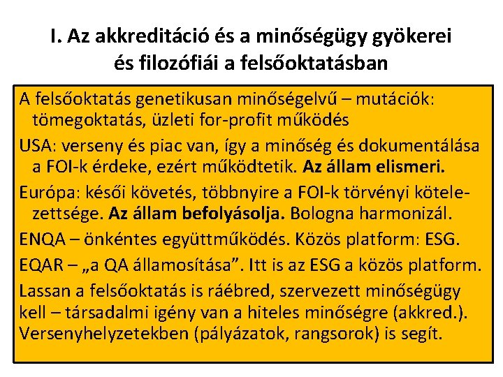 I. Az akkreditáció és a minőségügy gyökerei és filozófiái a felsőoktatásban A felsőoktatás genetikusan