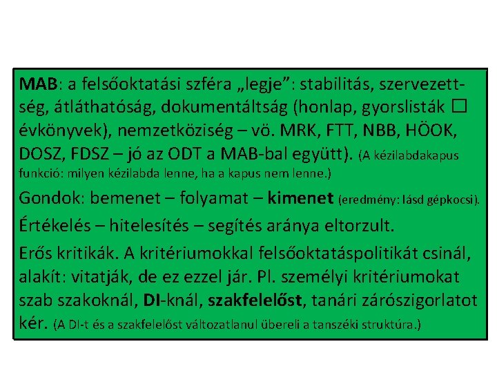 MAB: a felsőoktatási szféra „legje”: stabilitás, szervezettség, átláthatóság, dokumentáltság (honlap, gyorslisták � évkönyvek), nemzetköziség