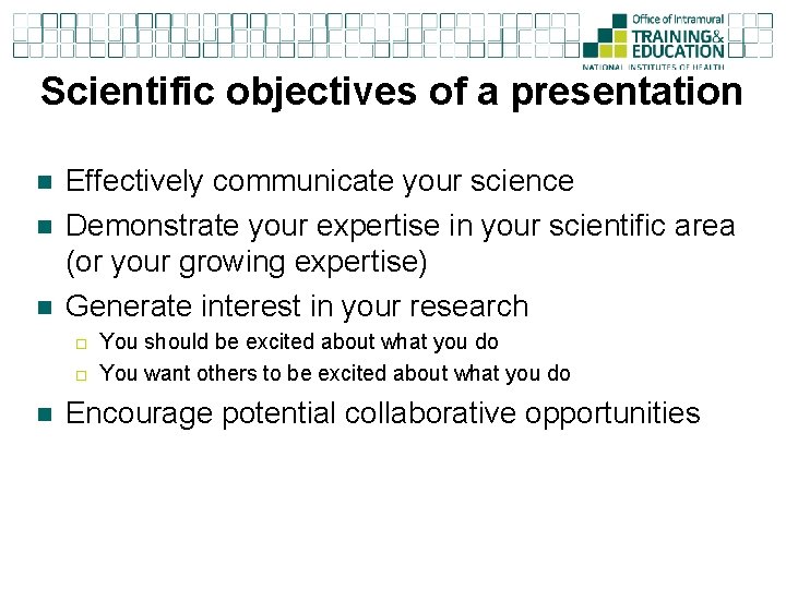 Scientific objectives of a presentation n Effectively communicate your science Demonstrate your expertise in