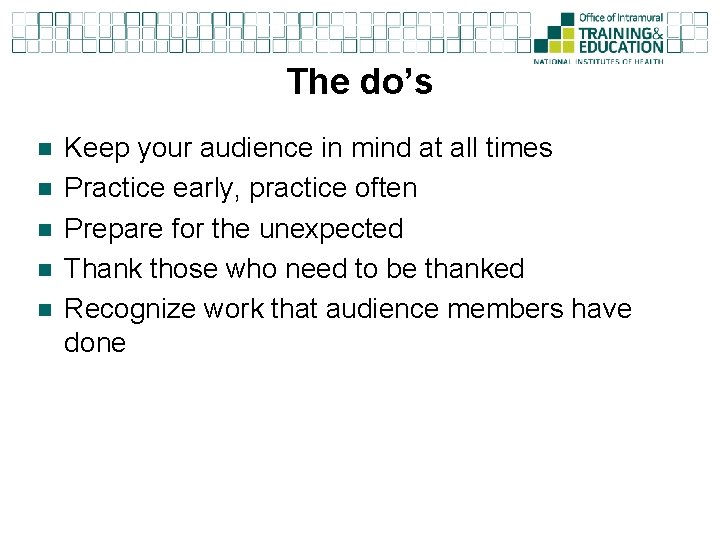 The do’s n n n Keep your audience in mind at all times Practice The do’s n n n Keep your audience in mind at all times Practice