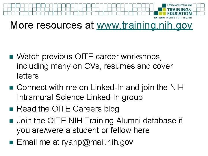 More resources at www. training. nih. gov n n n Watch previous OITE career