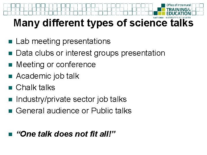 Many different types of science talks n Lab meeting presentations Data clubs or interest