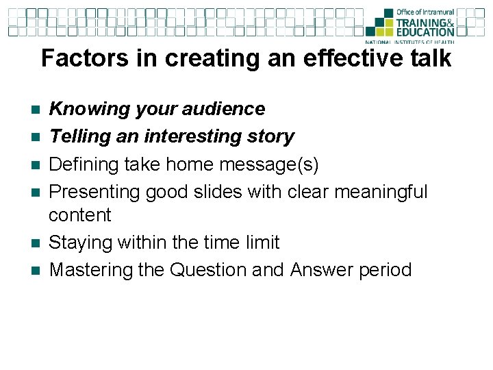 Factors in creating an effective talk n n n Knowing your audience Telling an Factors in creating an effective talk n n n Knowing your audience Telling an