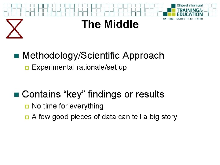 The Middle n Methodology/Scientific Approach ¨ n Experimental rationale/set up Contains “key” findings or