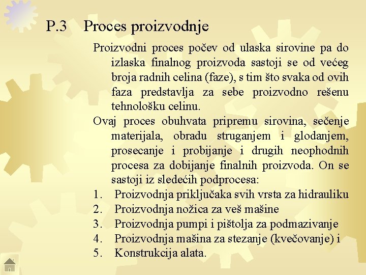 P. 3 Proces proizvodnje Proizvodni proces počev od ulaska sirovine pa do izlaska finalnog