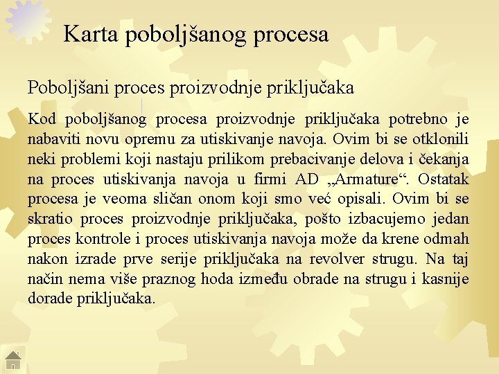 Karta poboljšanog procesa Poboljšani proces proizvodnje priključaka Kod poboljšanog procesa proizvodnje priključaka potrebno je