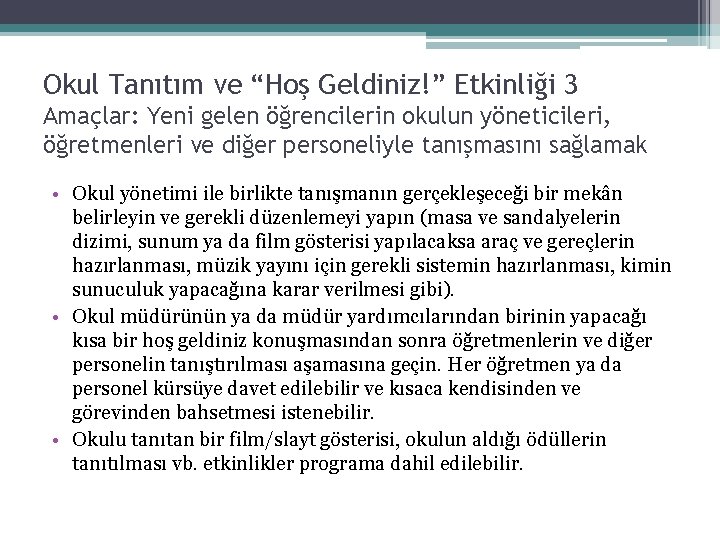 Okul Tanıtım ve “Hoş Geldiniz!” Etkinliği 3 Amaçlar: Yeni gelen öğrencilerin okulun yöneticileri, öğretmenleri