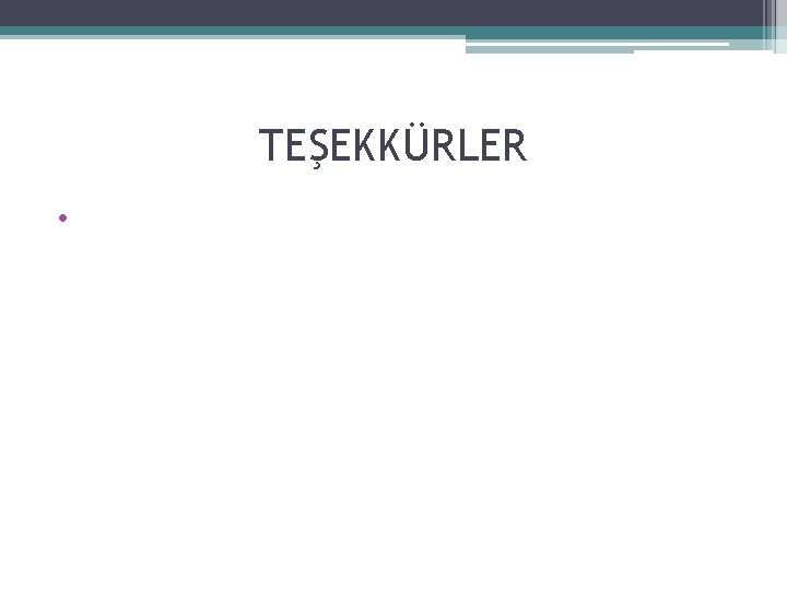 TEŞEKKÜRLER • 