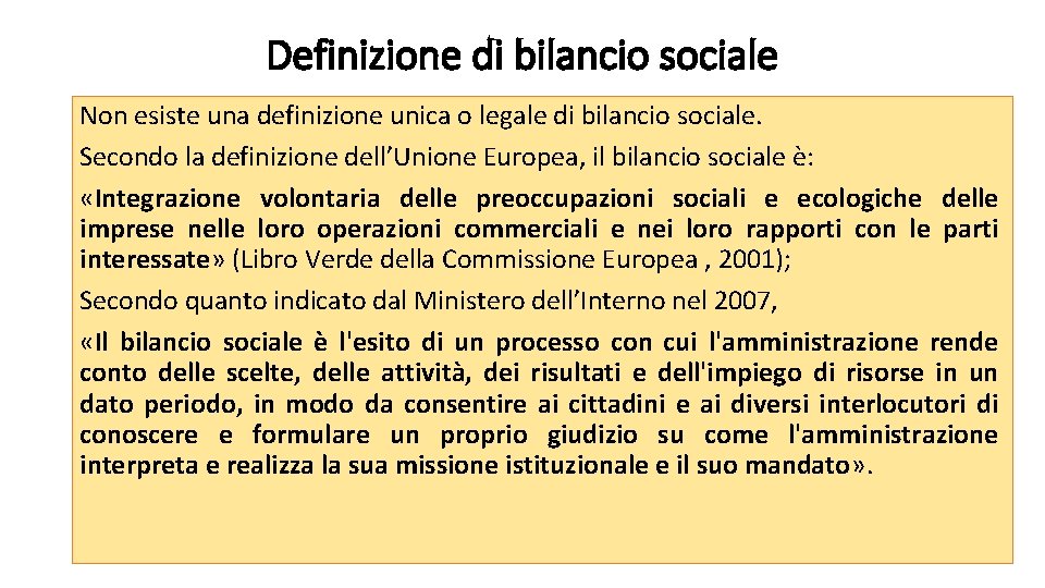 Definizione di bilancio sociale Non esiste una definizione unica o legale di bilancio sociale.