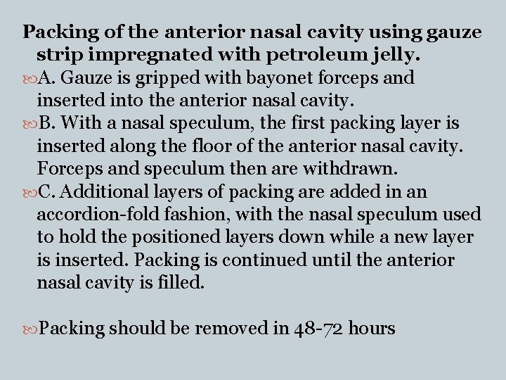 Packing of the anterior nasal cavity using gauze strip impregnated with petroleum jelly. A.