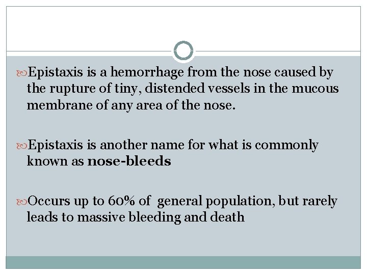  Epistaxis is a hemorrhage from the nose caused by the rupture of tiny,