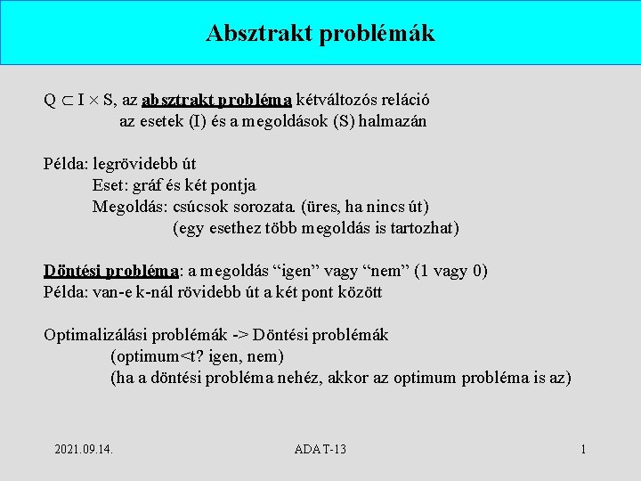 Absztrakt problémák Q I S, az absztrakt probléma kétváltozós reláció az esetek (I) és