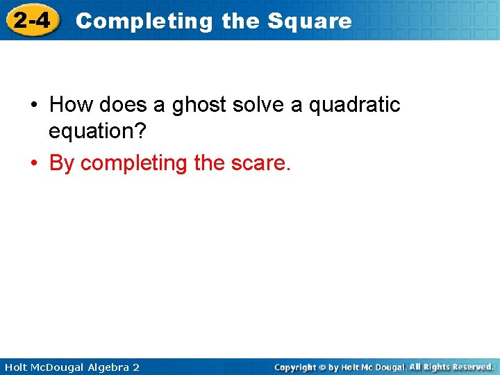 2 -4 Completing the Square • How does a ghost solve a quadratic equation?