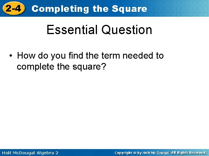 2 -4 Completing the Square Essential Question • How do you find the term