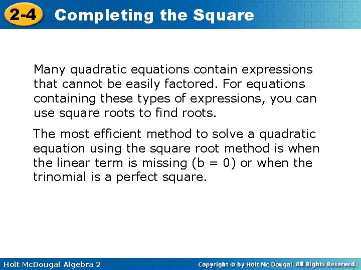 2 -4 Completing the Square Many quadratic equations contain expressions that cannot be easily