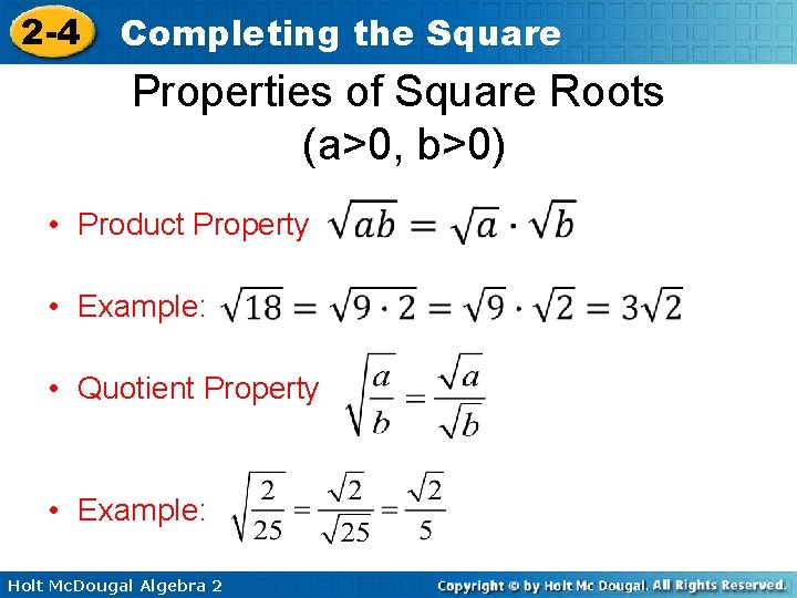 2 -4 Completing the Square Properties of Square Roots (a>0, b>0) • Product Property