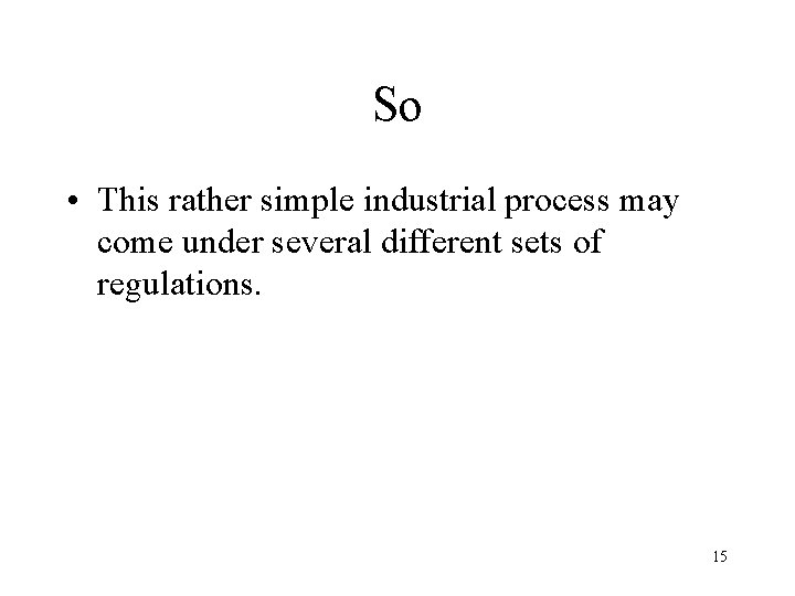 So • This rather simple industrial process may come under several different sets of